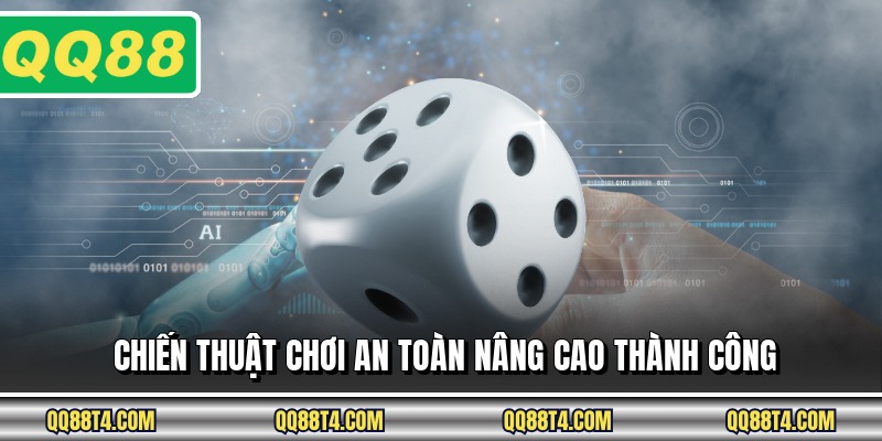 Chiến thuật chơi an toàn nâng cao thành công