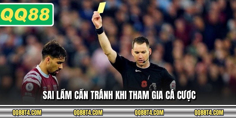 Sai lầm cần tránh khi tham gia cá cược